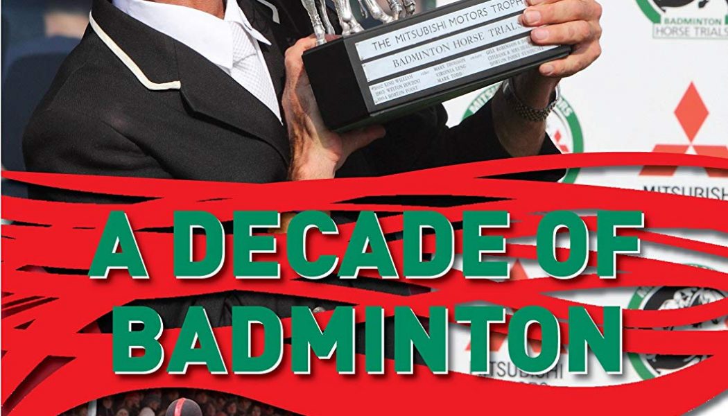 Badminton Horse Trials: A Decade of Badminton