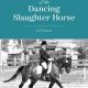 The Tale of the Dancing Slaughter Horse – Victoria Shade (2016)