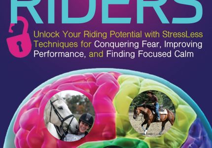 Brain Training for Riders – Unlock Your Riding Potential with Stressless Techniques for Conquering Fear, Improving Performance, and Finding Focused Calm (2016)