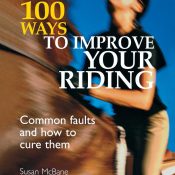 100 Ways to Improve Your Riding: Common Faults and How to Cure Them – Susan McBane (2006)