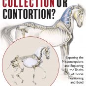 Collection or Contortion? Exposing the Misconceptions and Exploring the Truths of Horse Positioning and Bend – Gerd Heuschmann (2017)