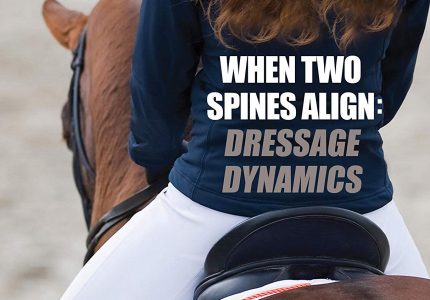 When Two Spines Align: Dressage Dynamics – Attain Remarkable Riding Rapport with Your Horse – Beth Baumert (2014)