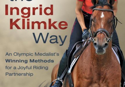 Training Horses the Ingrid Klimke Way – An Olympic Medalist’s Winning Methods for a Joyful Riding Partnership (2017)