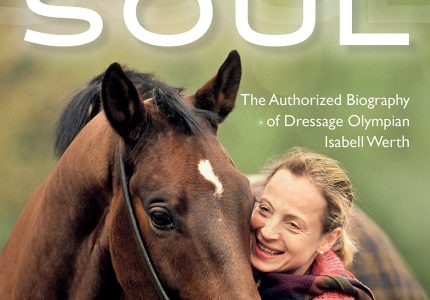 Four Legs Move My Soul – The Authorised Biography of Dressage Olympian Isabell Werth (2019)