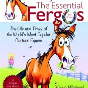 The Essential Fergus the Horse: The Life and Times of the World’s Favorite Cartoon Equine – Jean Abernethy (2015)