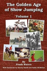 The Golden Age of Show Jumping – Frank Waters (2015)